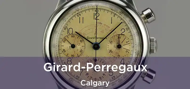  Girard-Perregaux Calgary