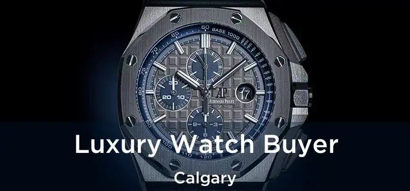  Luxury Watch Buyer Calgary