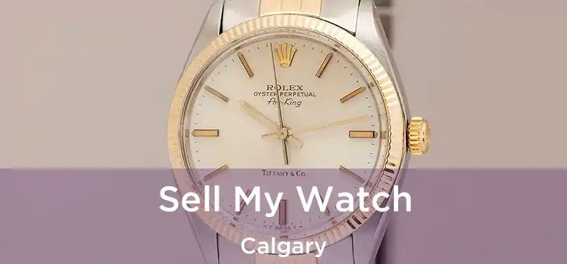  Sell My Watch Calgary