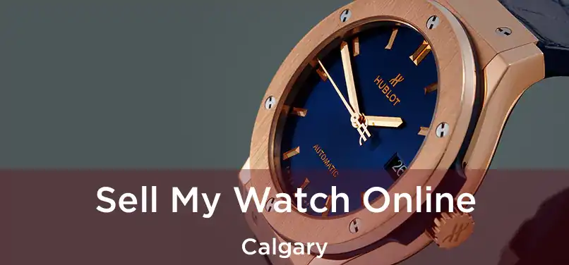  Sell My Watch Online Calgary
