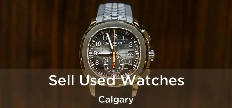  Sell Used Watches Calgary