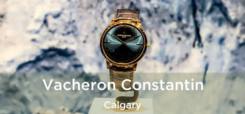  Vacheron Constantin Calgary