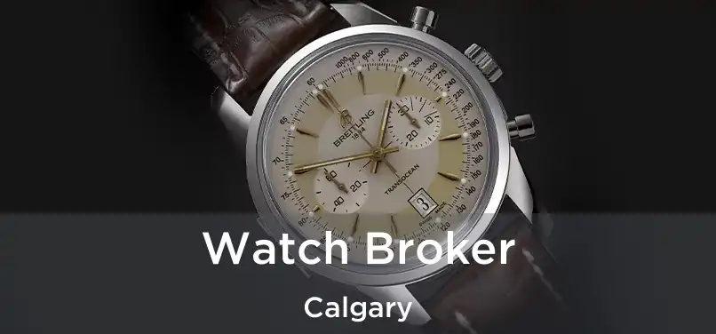  Watch Broker Calgary
